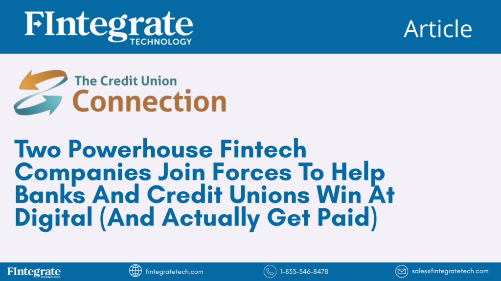 Two Powerhouse Fintech Companies Join Forces To Help Banks And Credit Unions Win At Digital (And Actually Get Paid)